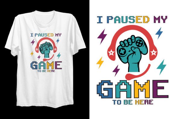 I Paused My Game to Be Here T-Shirt: A Practical Design Asset for Print on Demand