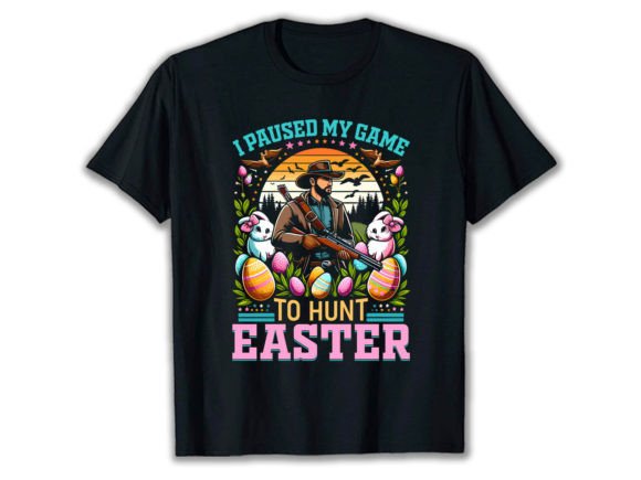 I Paused My Game to Hunt Easter T-Shirt: A Creative Design for Sublimation and More