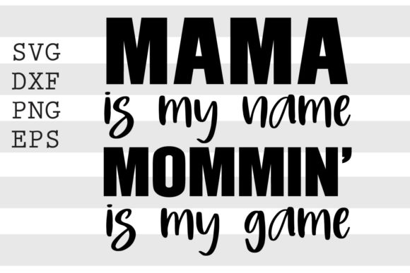 Mama is My Name Mommin is My Game: A Strategic Branding and Merchandise Guide