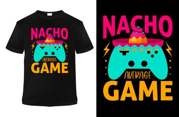 Nacho Average Game T Shirt Design: A Strategic Tool for Creative and Brand Expression